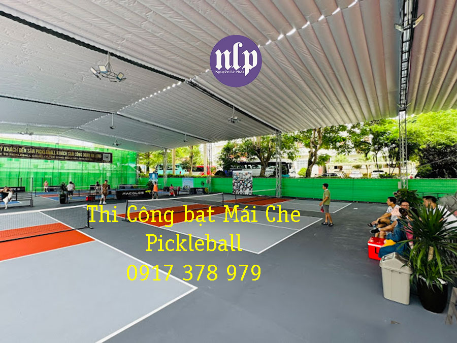 Nhận thi công bạt mái che sân Pickleball tại Dĩ An - Bình Dương giá rẻ